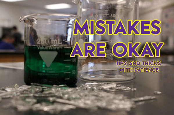 Tips and Tricks with Patience: Mistakes are okay