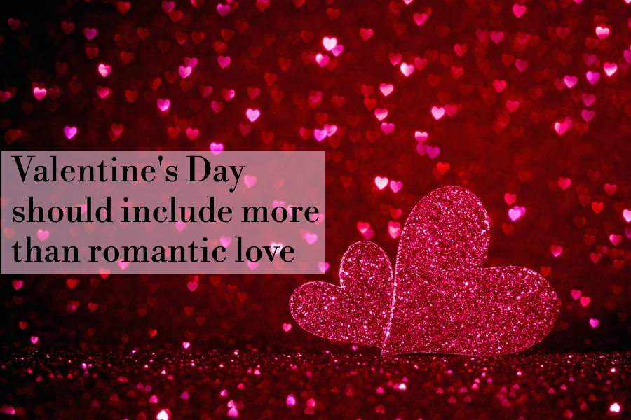 Valentine's Day should include more than romantic love